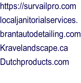 https://survailpro.com localjanitorialservices.	 brantautodetailing.com Kravelandscape.ca Dutchproducts.com