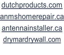 dutchproducts.com anmshomerepair.ca antennainstaller.ca drymardrywall.com
